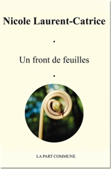 Un front de feuilles - Nicole Laurent-Catrice