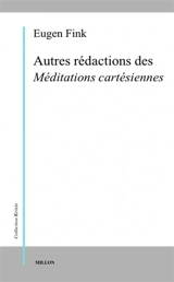 Autres rédactions des Méditations cartésiennes - Eugen Fink