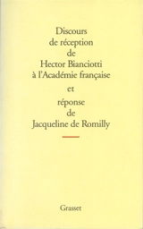 Discours de réception de Hector Bianciotti à l'Académie française et réponse de Jacqueline de Romilly - Hector Bianciotti