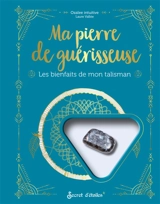 Ma pierre de guérisseuse : les bienfaits de mon talisman - Ozalee intuitive
