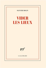 Vider les lieux - Olivier Rolin