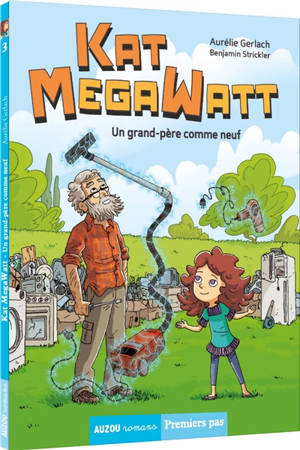 Kat Megawatt. Vol. 3. Un grand-père comme neuf - Aurélie Gerlach