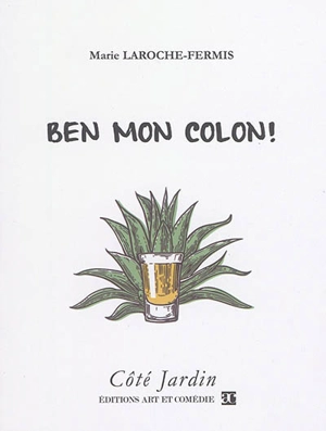 Ben mon colon ! - Marie Laroche-Fermis