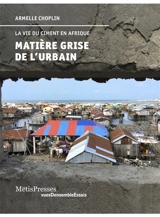 Matière grise de l'urbain : la vie du ciment en Afrique - Armelle Choplin