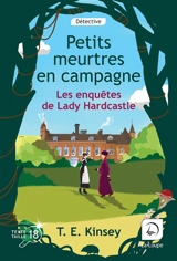 Les enquêtes de lady Hardcastle. Petits meurtres en campagne - T.E. Kinsey