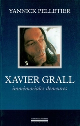Xavier Grall : immémoriales demeures - Yannick Pelletier