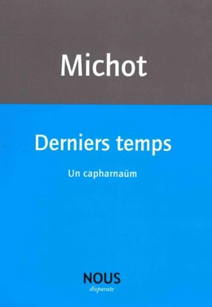 Derniers temps : un capharnaüm - Jacques-Henri Michot