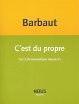C'est du propre : traité d'onomastique amusante - Jacques Barbaut