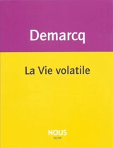 La vie volatile - Jacques Demarcq
