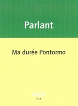 Ma durée Pontormo - Pierre Parlant