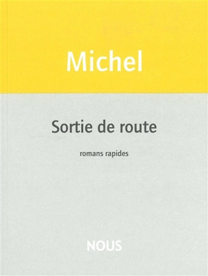 Sortie de route : romans rapides - Natacha Michel