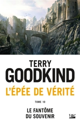L'épée de vérité. Vol. 10. Le fantôme du souvenir - Terry Goodkind