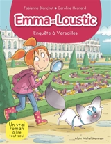 Emma et Loustic. Vol. 17. Enquête à Versailles - Fabienne Blanchut