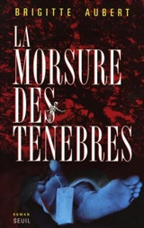 La morsure des ténèbres - Brigitte Aubert