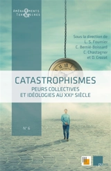 Catastrophismes : peurs collectives et idéologies au XXIe siècle : actes du colloque de l'université de Nîmes des 18 et 19 juin 2020