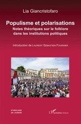 Populisme et polarisations : notes théoriques sur le folklore dans les institutions politiques - Lia Giancristofaro