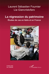 La régression du patrimoine : études de cas en Italie et en France - Laurent Sébastien Fournier
