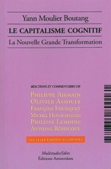 Le capitalisme cognitif : la nouvelle grande transformation - Yann Moulier Boutang