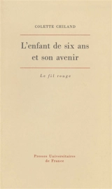 L'enfant de six ans et son avenir : étude psychopathologique - Colette Chiland