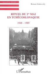 Rituel du 1er mai en Tchécoslovaquie : 1948-1989 - Roman Krakovsky
