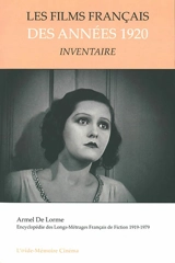 Encyclopédie des longs-métrages français de fiction : 1919-1979. Les films français des années 1920 : inventaire - Armel de Lorme