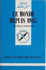 Le Monde depuis 1945 - Charles Zorgbibe