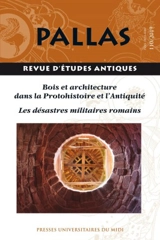 Pallas, n° 110. Bois et architecture dans la protohistoire et l'Antiquité (XVIe s. av. J.-C.-IIe s. apr. J.-C.) : Grèce, Italie, Europe occidentale : approches méthodologiques et techniques