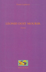 Léonid doit mourir - Dmitri Mikhaïlovitch Lipskerov