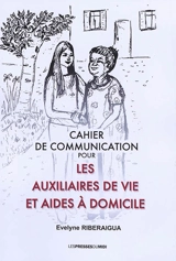 Cahier de communication pour les auxiliaires de vie et aides à domicile - Evelyne Riberaigua