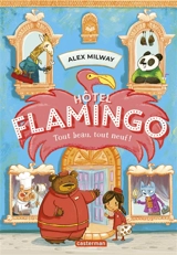 Hôtel Flamingo. Vol. 1. Tout beau, tout neuf ! - Alex Milway