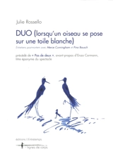 Duo (lorsqu'un oiseau se pose sur une toile blanche) : entretiens post-mortem avec Merce Cunningham et Pina Bausch - Julie Rossello Rochet