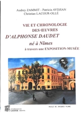 Vie et chronologie des oeuvres d'Alphonse Daudet, né à Nimes, à travers une exposition-musée - Audrey Zammit