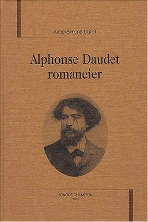 Alphonse Daudet romancier - Anne-Simone Dufief