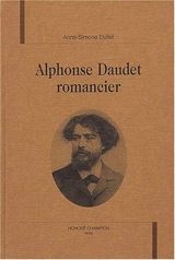 Alphonse Daudet romancier - Anne-Simone Dufief