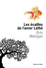 Les écailles de l'amer Léthé - Eric Metzger