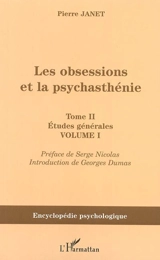 Les obsessions et la psychasthénie. Vol. II-1. Etudes générales - Pierre Janet