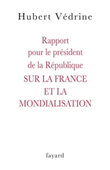 Rapport pour le président de la République sur la France et la mondialisation - France. Présidence de la République