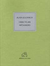 Objecteurs, artmakers - Alain Jouffroy