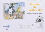 Histoire de maître Koy : cahier-support de l'élève - Alain Kempczynski