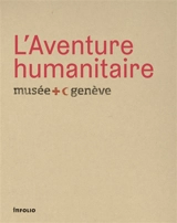 L'aventure humanitaire - Musée international de la Croix-Rouge et du Croissant-Rouge (Genève, Suisse)