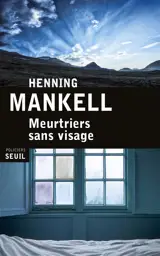 Meurtriers sans visage - Henning Mankell