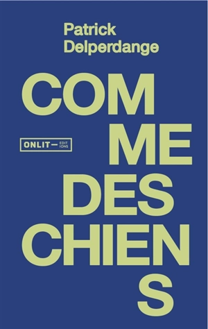 Comme des chiens - Patrick Delperdange