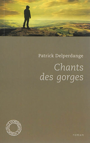 Chants des gorges - Patrick Delperdange