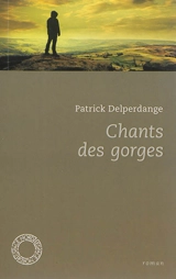 Chants des gorges - Patrick Delperdange