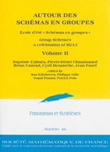 Panoramas et synthèses, n° 46. Autour des schémas en groupes : group schemes, a celebration of SGA3 : volume II - Ecole d'été Schémas en groupes, une introduction au séminaire SGA3 de Demazure-Grothendieck (2011 ; Marseille)