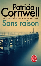 Une enquête de Kay Scarpetta. Sans raison - Patricia Cornwell