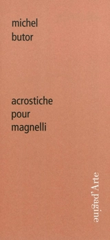 Acrostiche pour Magnelli. Magnelli et l'objet de la peinture - Michel Butor