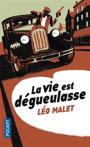 La vie est dégueulasse - Léo Malet