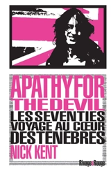 Apathy for the devil : les seventies, voyage au coeur des ténèbres - Nick Kent