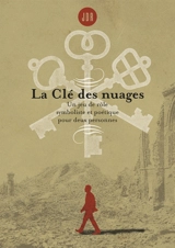 La clé des nuages : un jeu de rôle symboliste et poétique pour deux personnes - Felix Beroud